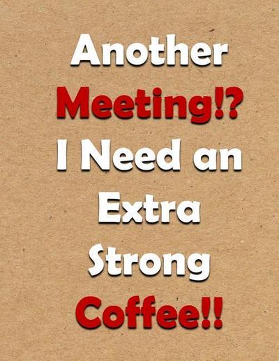 ANOTHER MEETING I NEED AN EXTR