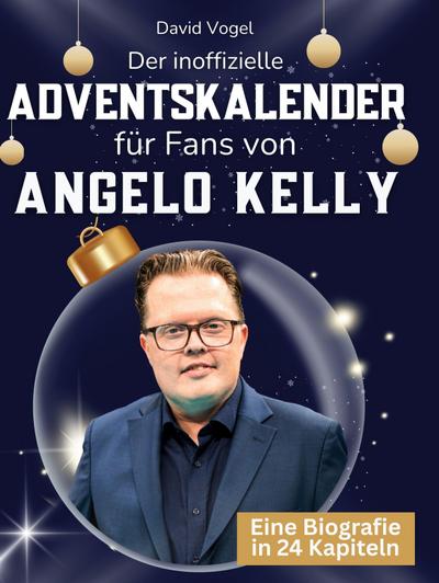 Der inoffizielle Adventskalender für Fans von Angelo Kelly