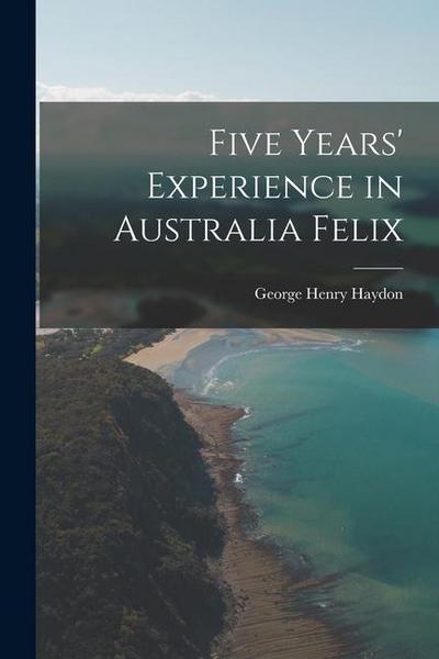Five Years’ Experience in Australia Felix