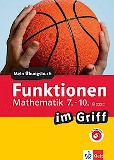 Klett Funktionen im Griff Mathematik 7.-10. Klasse