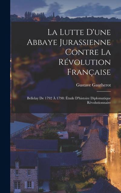 La Lutte D’une Abbaye Jurassienne Contre La Révolution Française