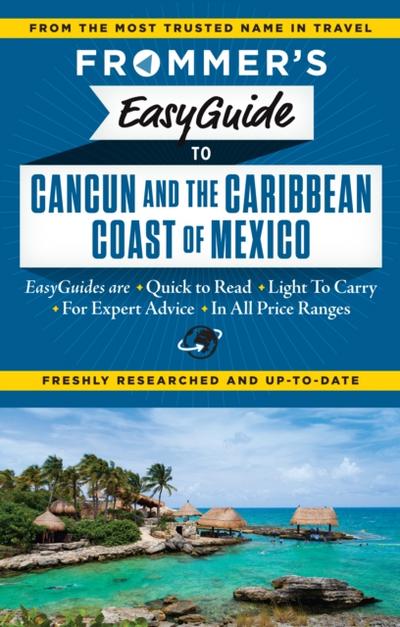 Frommer’s EasyGuide to Cancun and the Caribbean Coast of Mexico