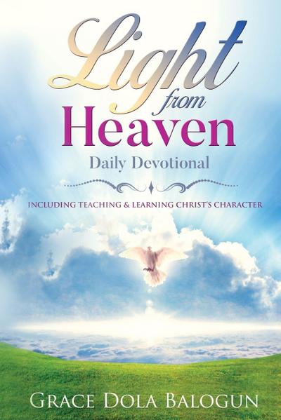 Light From Heaven Daily Devotional Including Teaching & Learning Christ’s Character