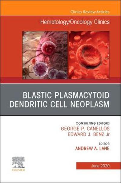 Blastic Plasmacytoid Dendritic Cell Neoplasm, an Issue of Hematology/Oncology Clinics of North America
