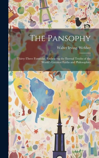 The Pansophy; Thirty-three Formulas, Embracing the Eternal Truths of the World’s Greatest Faiths and Philosophies