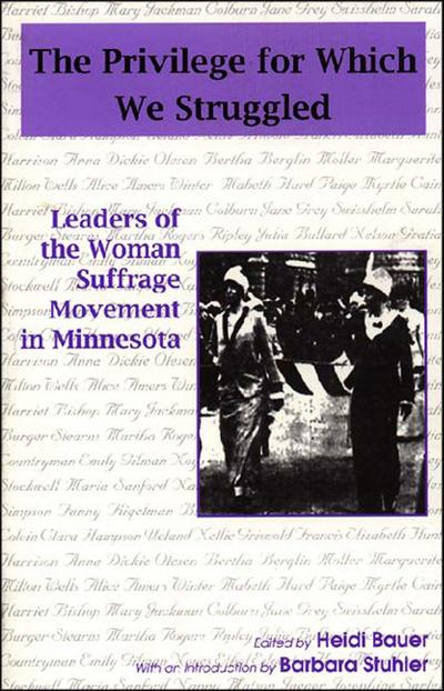 Privilege for Which We Struggled: Leaders of the Woman Suffrage Movement in Minnesota