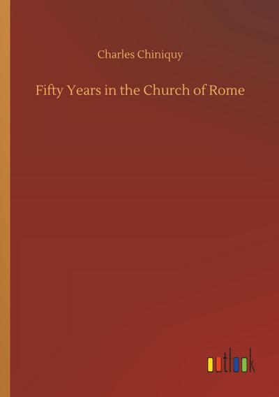 Fifty Years in the Church of Rome