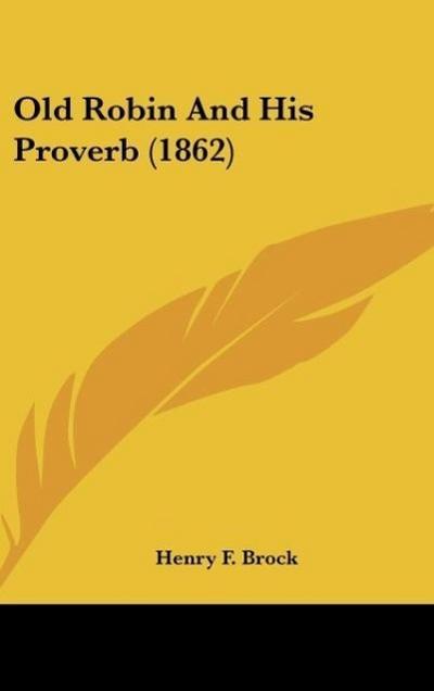 Old Robin And His Proverb (1862)