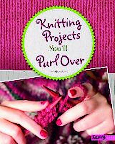 Knitting Projects You’ll Purl Over