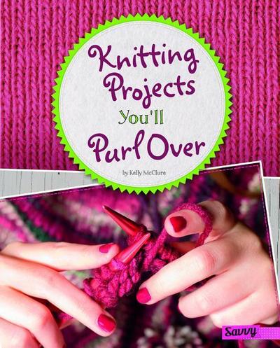 Knitting Projects You’ll Purl Over