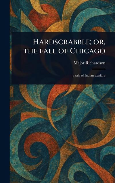 Hardscrabble; or, the Fall of Chicago