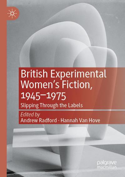 British Experimental Women’s Fiction, 1945-1975