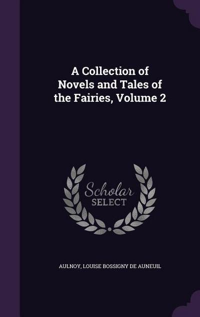 A Collection of Novels and Tales of the Fairies, Volume 2