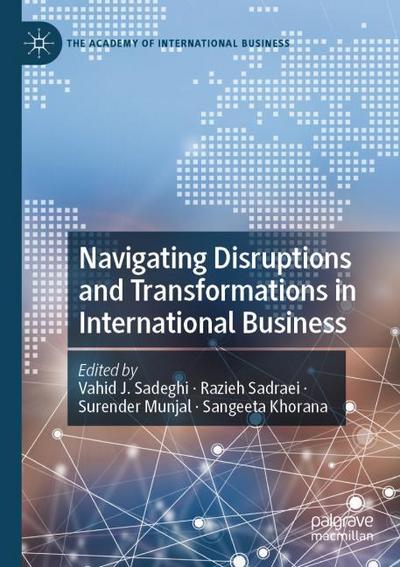 Navigating Disruptions and Transformations in International Business