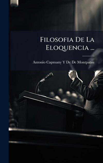 Filosofia De La Eloquencia ...