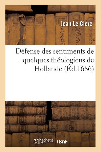 Défense Des Sentimens de Quelques Théologiens de Hollande Sur l’Histoire Critique Du Vieux Testament