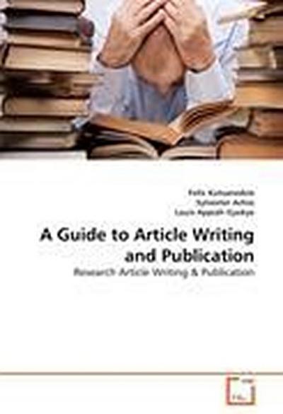 A Guide to Article Writing and Publication