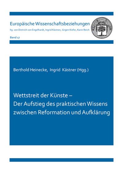Wettstreit der Künste - Der Aufstieg des praktischen Wissens zwischen Reformation und Aufklärung