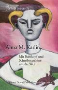 Alma M. Karlin - Mit Bubikopf und Schreibmaschine um die Welt