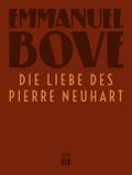 Die Liebe des Pierre Neuhart: Roman Emmanuel Bove Author