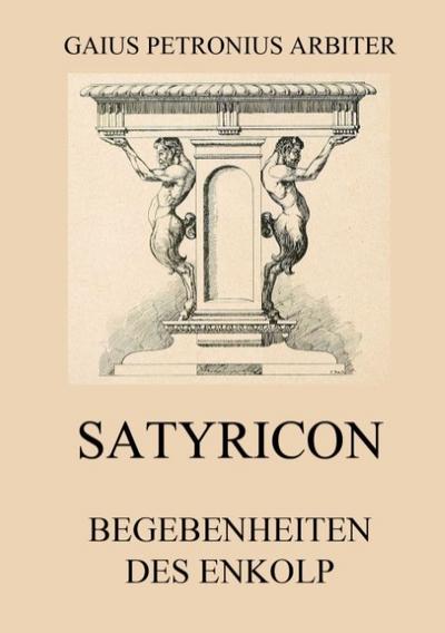 Satyricon - Begebenheiten des Enkolp