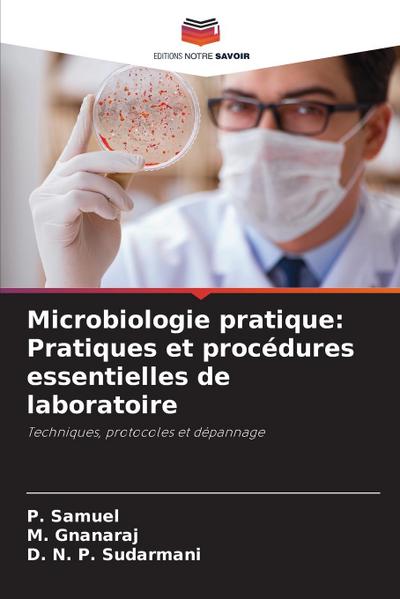 Microbiologie pratique: Pratiques et procédures essentielles de laboratoire