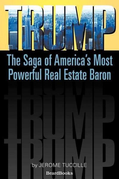 Trump: The Saga of America’s Most Powerful Real Estate Baron