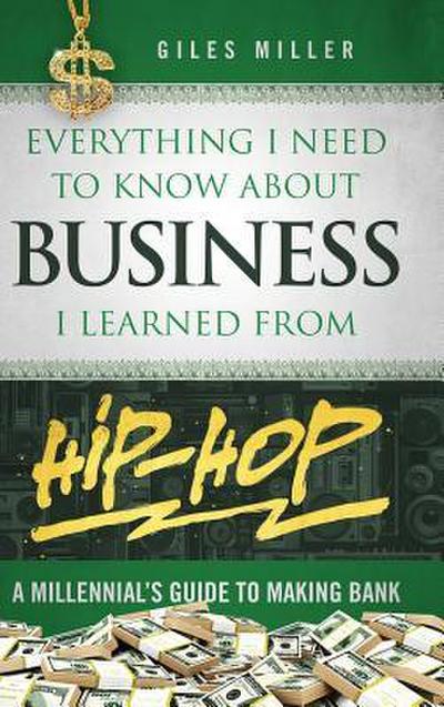 Everything I Need to Know About Business I Learned from Hip-Hop