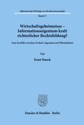 Wirtschaftsgeheimnisse - Informationseigentum kraft richterlicher Rechtsbildung?