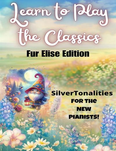 Learn to Play the Classics Fur Elise Edition