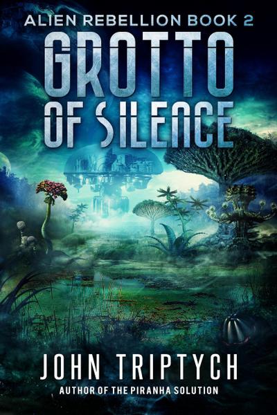 Grotto of Silence (Alien Rebellion, #2)