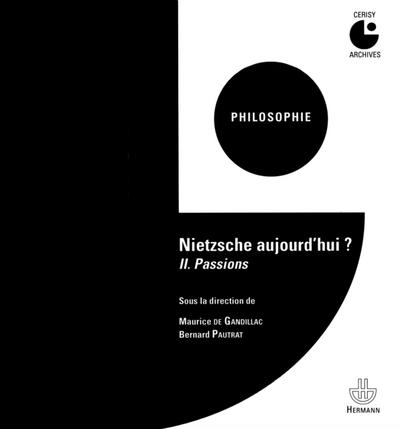 Nietzsche aujourd’’hui ? Volume 2 : Passions