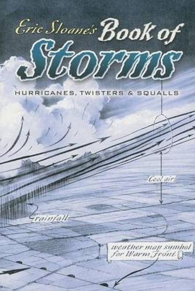 Eric Sloane’s Book of Storms: Hurricanes, Twisters and Squalls