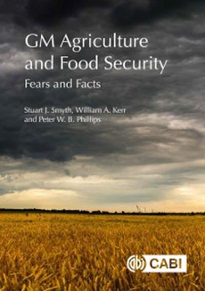 GM Agriculture and Food Security : Fears and Facts