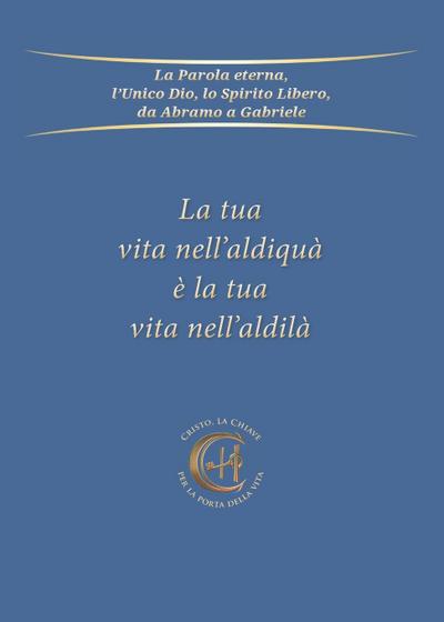 La tua vita nell’aldiquà è la tua vita nell’aldilà