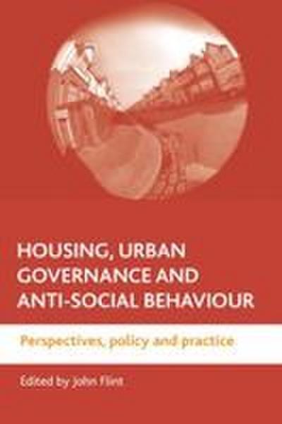 Housing, urban governance and anti-social behaviour