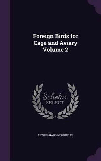 Foreign Birds for Cage and Aviary Volume 2