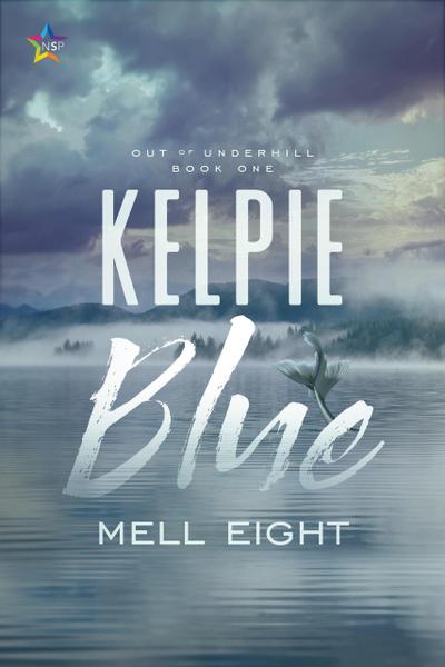Kelpie Blue (Out of Underhill, #1)