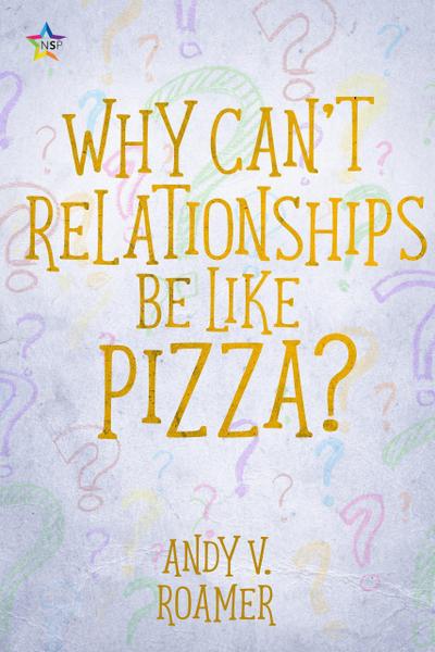 Why Can’t Relationships be like Pizza? (The Pizza Chronicles, #3)