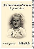 Der Brunnen des Zamzam: Asyl im Orient. Autobiographie