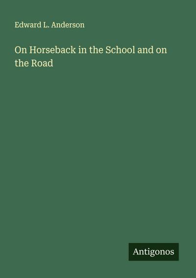 On Horseback in the School and on the Road