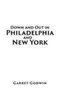 Down and Out in Philadelphia and New York