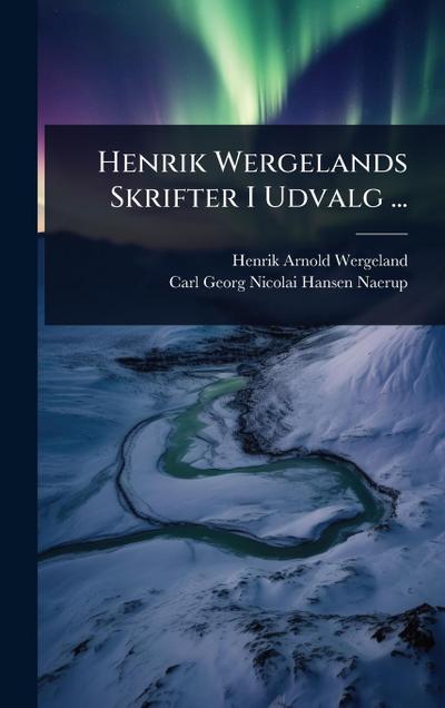 Henrik Wergelands Skrifter I Udvalg ...
