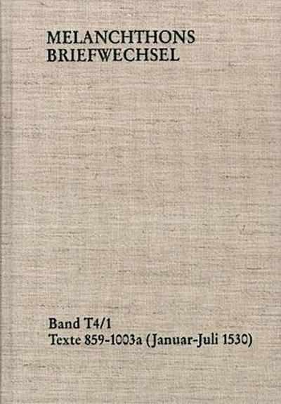 Melanchthons Briefwechsel / Band T 4,1-2: Texte 859-1109 (1530), 2 Teile