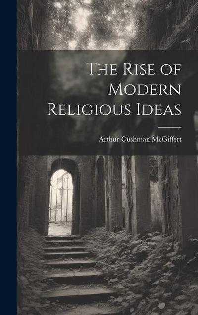 The Rise of Modern Religious Ideas