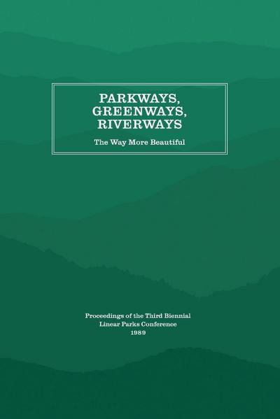 Parkways, Greenways, Riverways