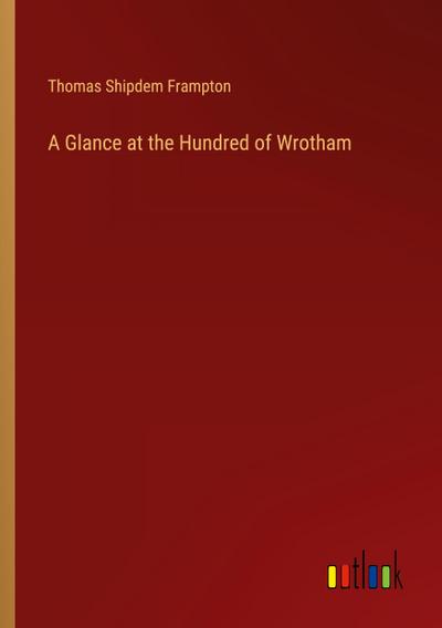 A Glance at the Hundred of Wrotham