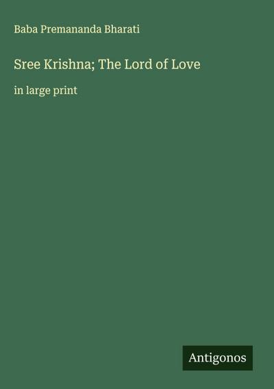 Sree Krishna; The Lord of Love