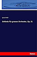 Sinfonie für grosses Orchester, Op. 31