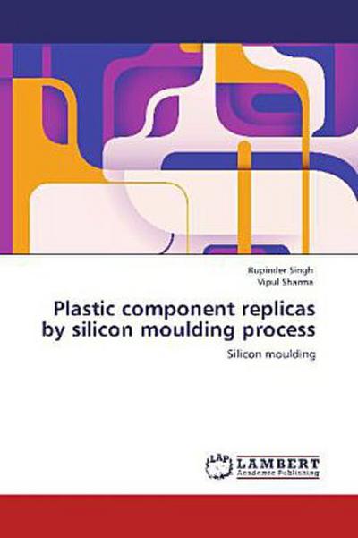 Plastic component replicas by silicon moulding process